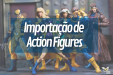 Importing Action Figures: an infinite market to be explored