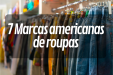 ViajaBox has separated 7 American clothing brands that are very successful in Brazil